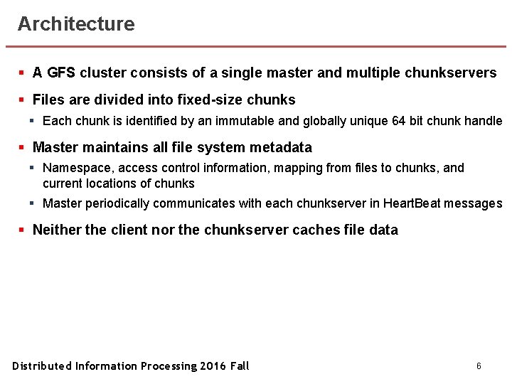 Architecture § A GFS cluster consists of a single master and multiple chunkservers §