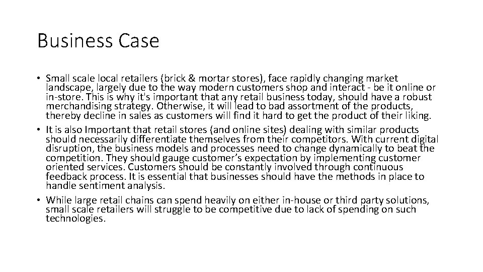 Business Case • Small scale local retailers (brick & mortar stores), face rapidly changing