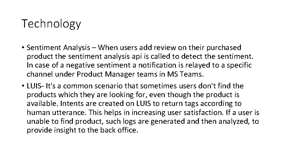 Technology • Sentiment Analysis – When users add review on their purchased product the