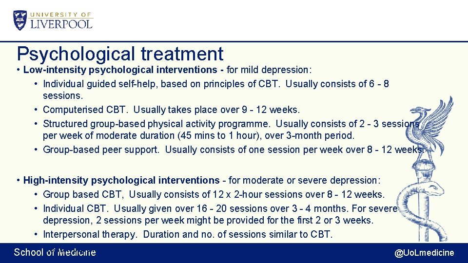 Psychological treatment • Low-intensity psychological interventions - for mild depression: • Individual guided self-help,