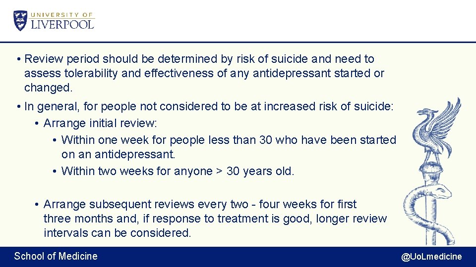  • Review period should be determined by risk of suicide and need to