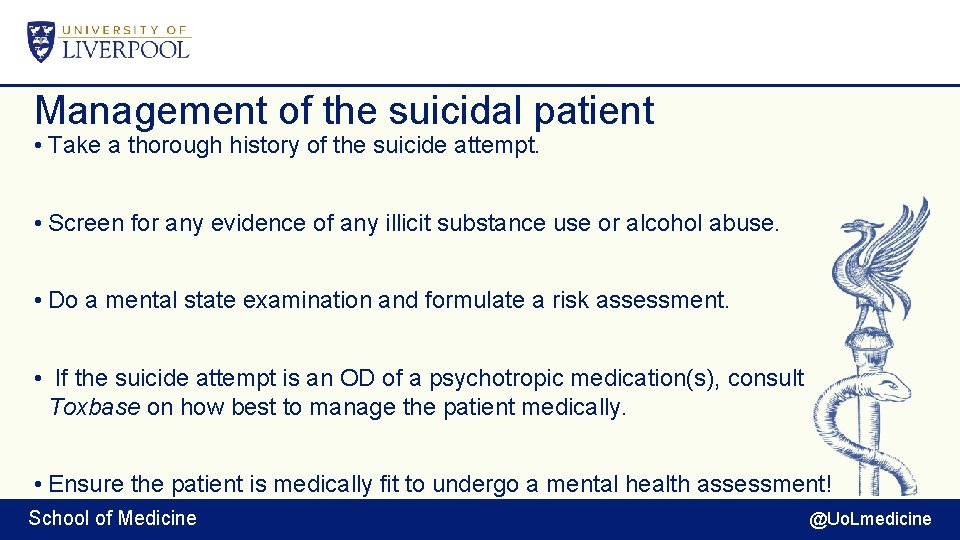 Management of the suicidal patient • Take a thorough history of the suicide attempt.