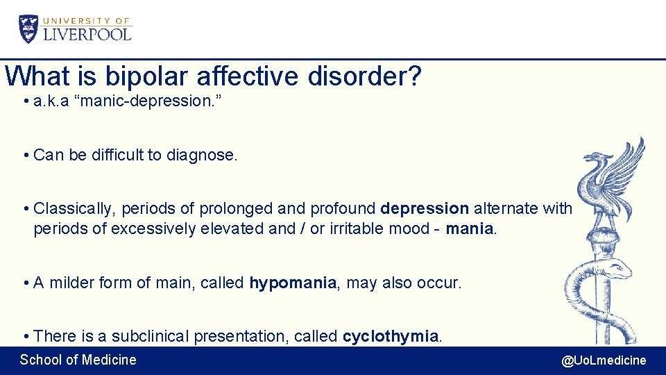 What is bipolar affective disorder? • a. k. a “manic-depression. ” • Can be