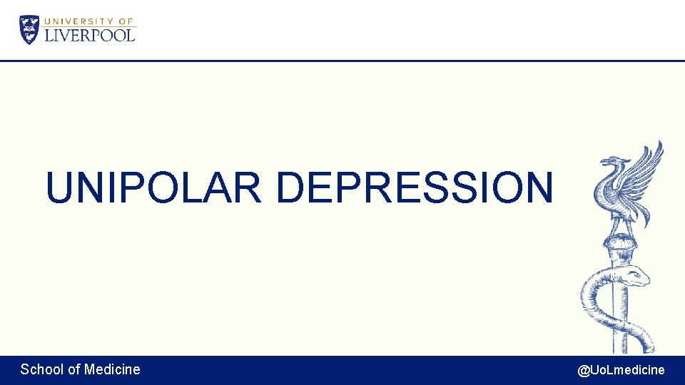 UNIPOLAR DEPRESSION School of Medicine @Uo. Lmedicine 