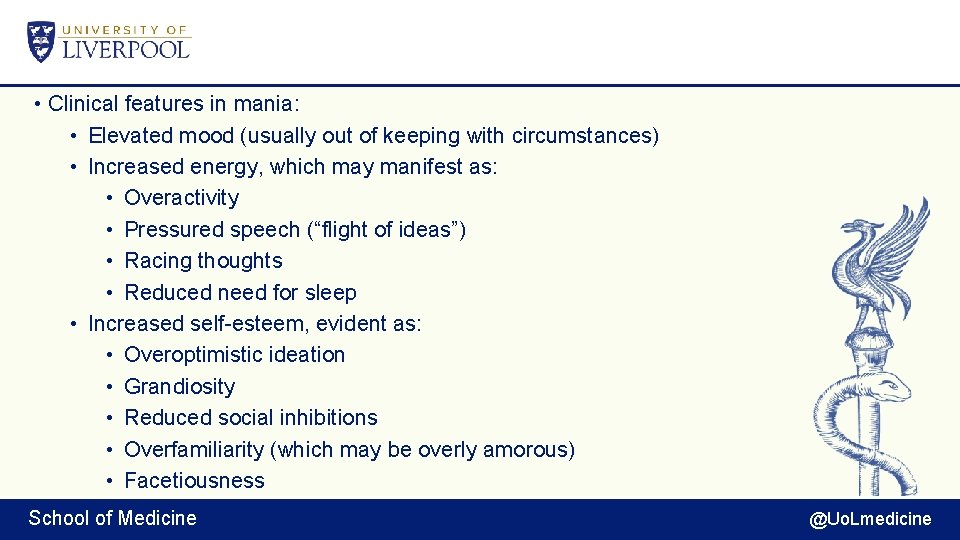  • Clinical features in mania: • Elevated mood (usually out of keeping with