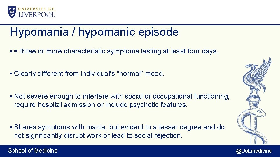 Hypomania / hypomanic episode • = three or more characteristic symptoms lasting at least