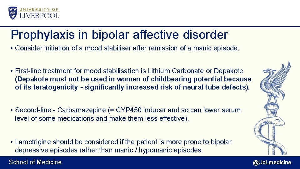 Prophylaxis in bipolar affective disorder • Consider initiation of a mood stabiliser after remission