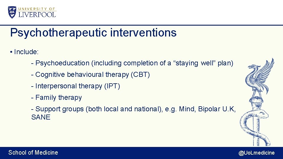 Psychotherapeutic interventions • Include: - Psychoeducation (including completion of a “staying well” plan) -
