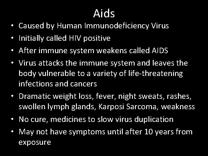 Aids Caused by Human Immunodeficiency Virus Initially called HIV positive After immune system weakens