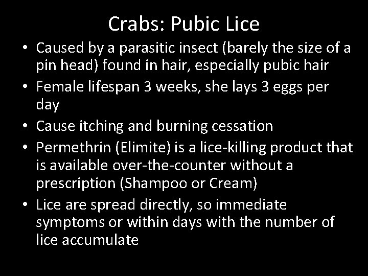 Crabs: Pubic Lice • Caused by a parasitic insect (barely the size of a