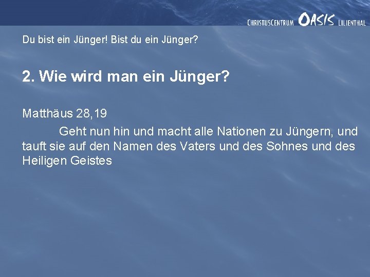 Du bist ein Jünger! Bist du ein Jünger? 2. Wie wird man ein Jünger?