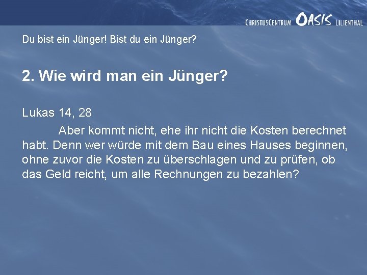 Du bist ein Jünger! Bist du ein Jünger? 2. Wie wird man ein Jünger?