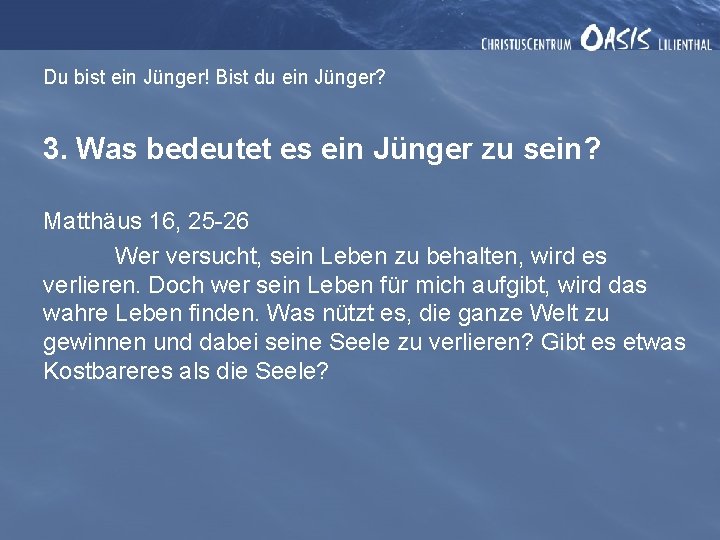 Du bist ein Jünger! Bist du ein Jünger? 3. Was bedeutet es ein Jünger