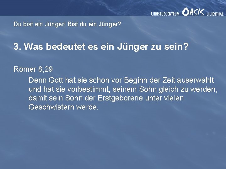 Du bist ein Jünger! Bist du ein Jünger? 3. Was bedeutet es ein Jünger