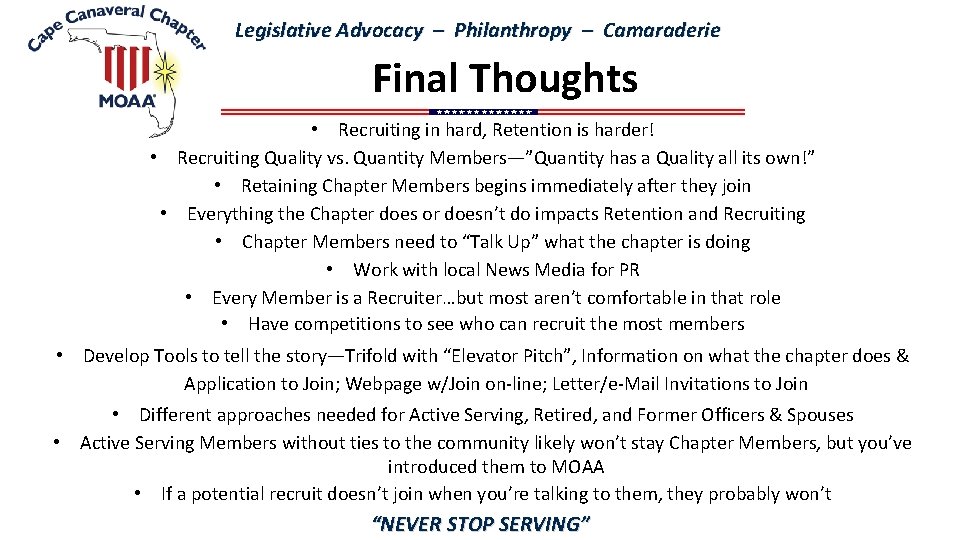 Legislative Advocacy – Philanthropy – Camaraderie Final Thoughts • Recruiting in hard, Retention is