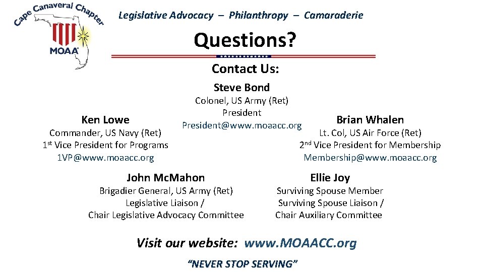 Legislative Advocacy – Philanthropy – Camaraderie Questions? Contact Us: Steve Bond Ken Lowe Commander,