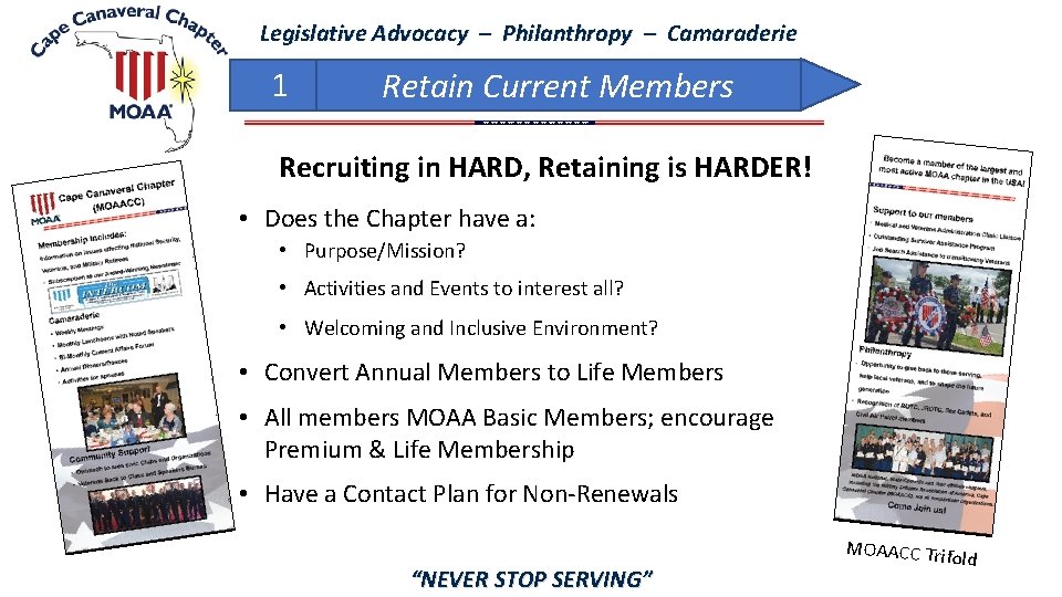 Legislative Advocacy – Philanthropy – Camaraderie 1 Retain Current Members Recruiting in HARD, Retaining