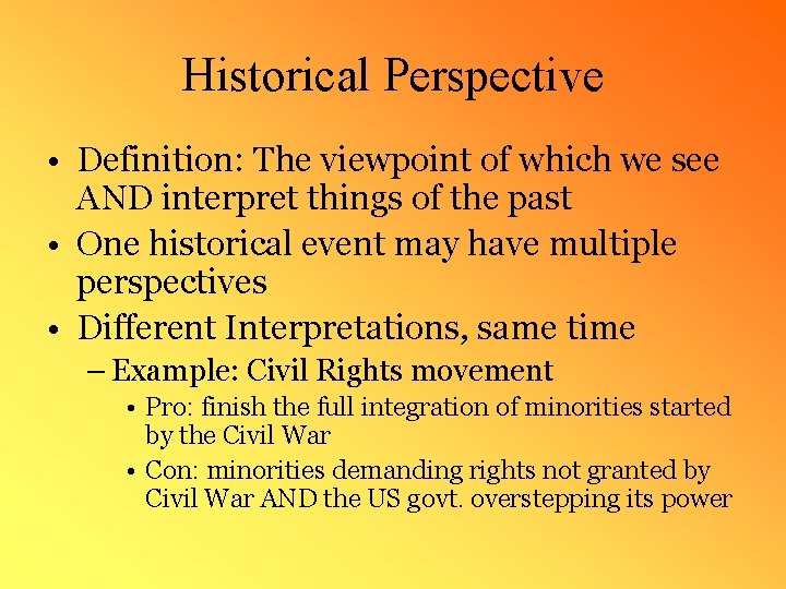 Historical Perspective • Definition: The viewpoint of which we see AND interpret things of