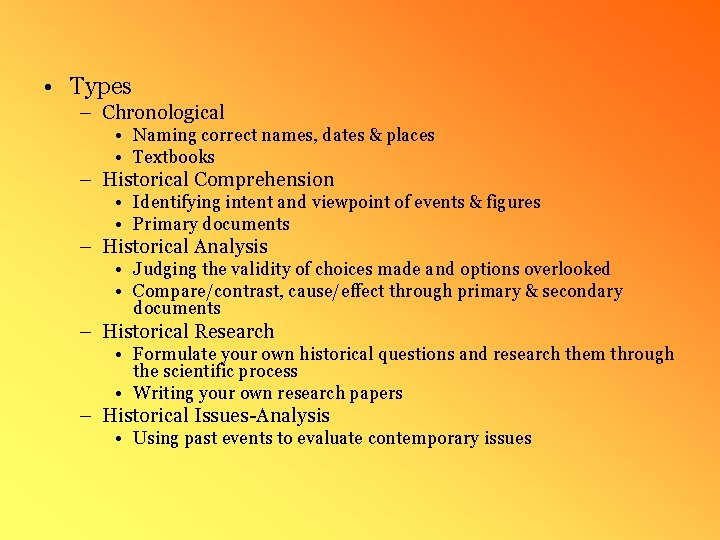  • Types – Chronological • Naming correct names, dates & places • Textbooks