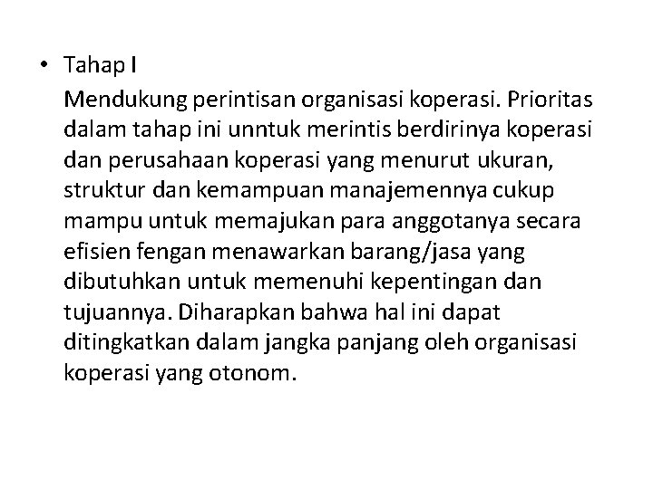  • Tahap I Mendukung perintisan organisasi koperasi. Prioritas dalam tahap ini unntuk merintis