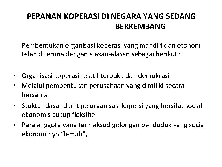 PERANAN KOPERASI DI NEGARA YANG SEDANG BERKEMBANG Pembentukan organisasi koperasi yang mandiri dan otonom