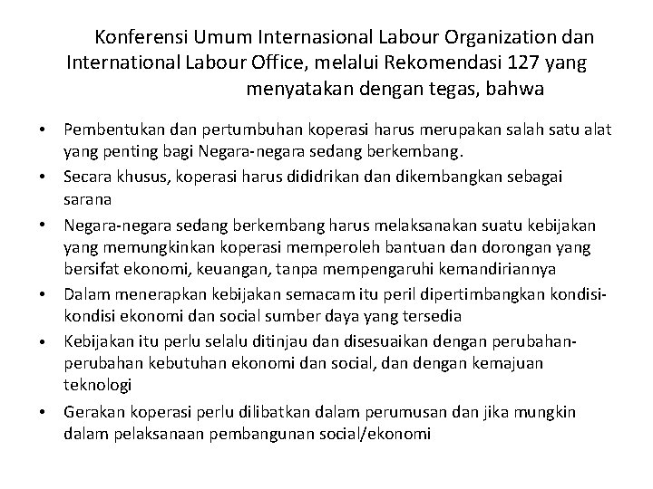 Konferensi Umum Internasional Labour Organization dan International Labour Office, melalui Rekomendasi 127 yang menyatakan
