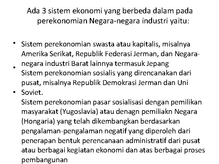 Ada 3 sistem ekonomi yang berbeda dalam pada perekonomian Negara-negara industri yaitu: • Sistem