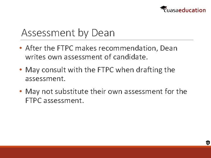 Assessment by Dean • After the FTPC makes recommendation, Dean writes own assessment of