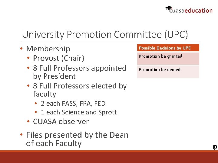 University Promotion Committee (UPC) • Membership • Provost (Chair) • 8 Full Professors appointed