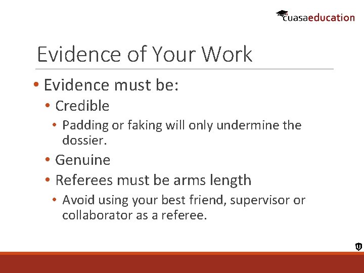 Evidence of Your Work • Evidence must be: • Credible • Padding or faking