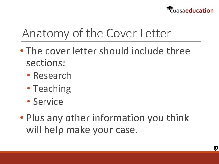 Anatomy of the Cover Letter • The cover letter should include three sections: •