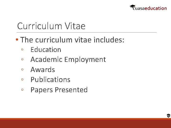 Curriculum Vitae • The curriculum vitae includes: ◦ Education ◦ Academic Employment ◦ Awards