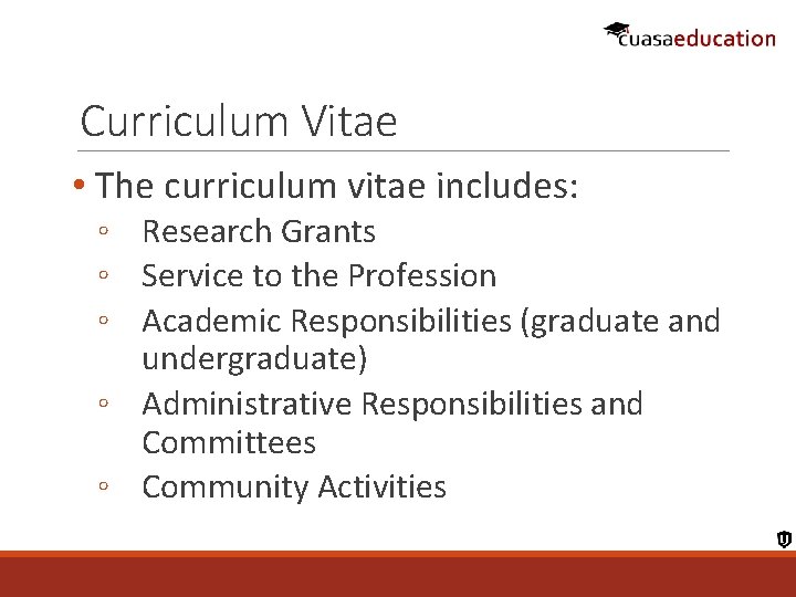 Curriculum Vitae • The curriculum vitae includes: ◦ Research Grants ◦ Service to the
