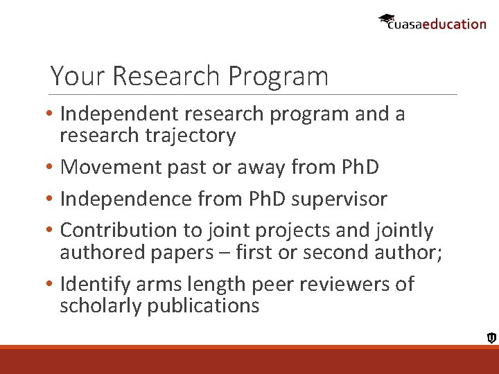 Your Research Program • Independent research program and a research trajectory • Movement past