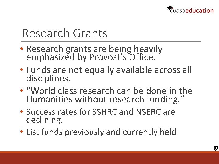 Research Grants • Research grants are being heavily emphasized by Provost’s Office. • Funds