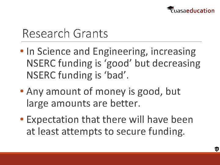 Research Grants • In Science and Engineering, increasing NSERC funding is ‘good’ but decreasing