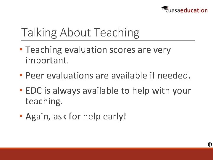 Talking About Teaching • Teaching evaluation scores are very important. • Peer evaluations are