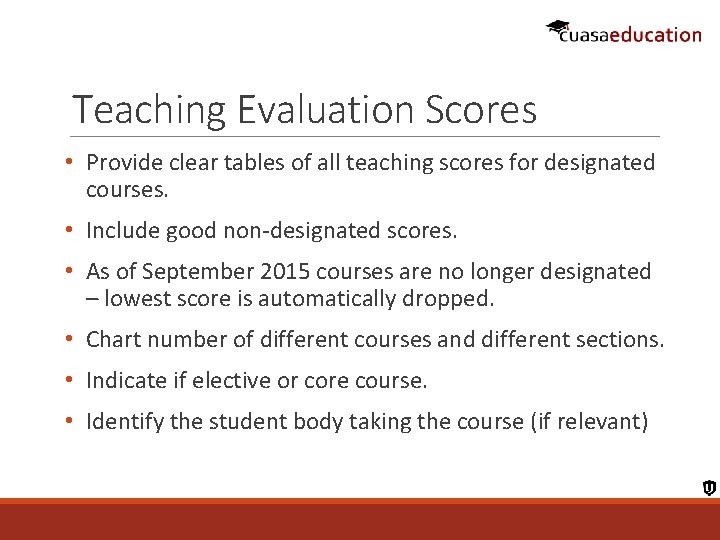 Teaching Evaluation Scores • Provide clear tables of all teaching scores for designated courses.