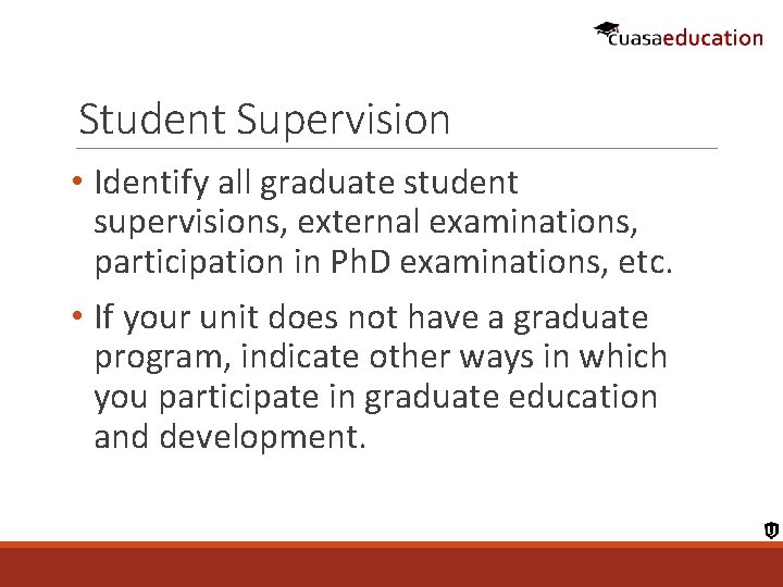 Student Supervision • Identify all graduate student supervisions, external examinations, participation in Ph. D