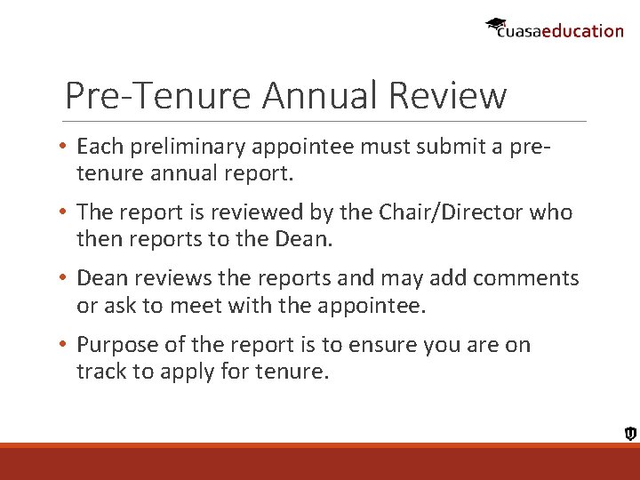 Pre-Tenure Annual Review • Each preliminary appointee must submit a pretenure annual report. •