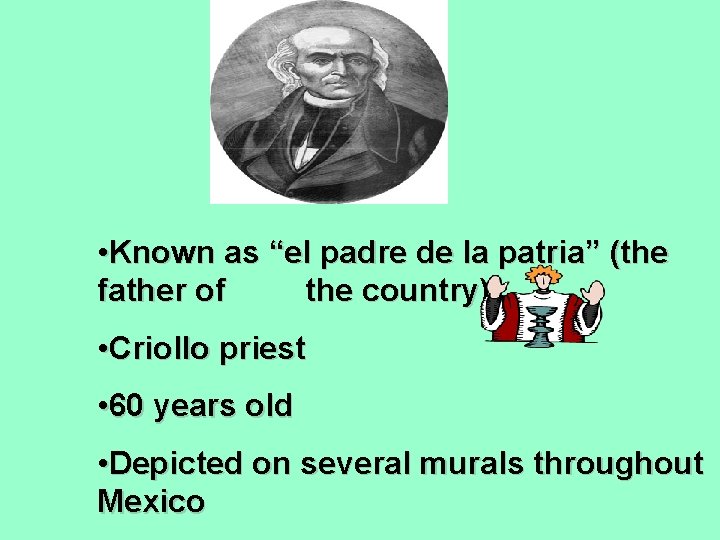  • Known as “el padre de la patria” (the father of the country)