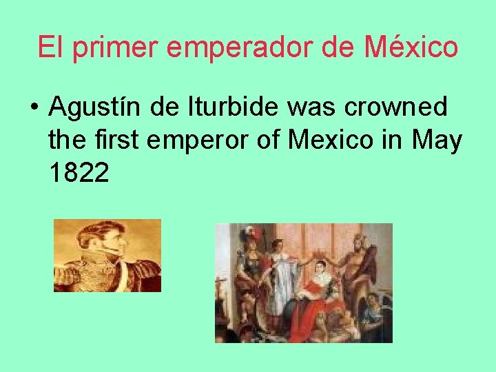 El primer emperador de México • Agustín de Iturbide was crowned the first emperor