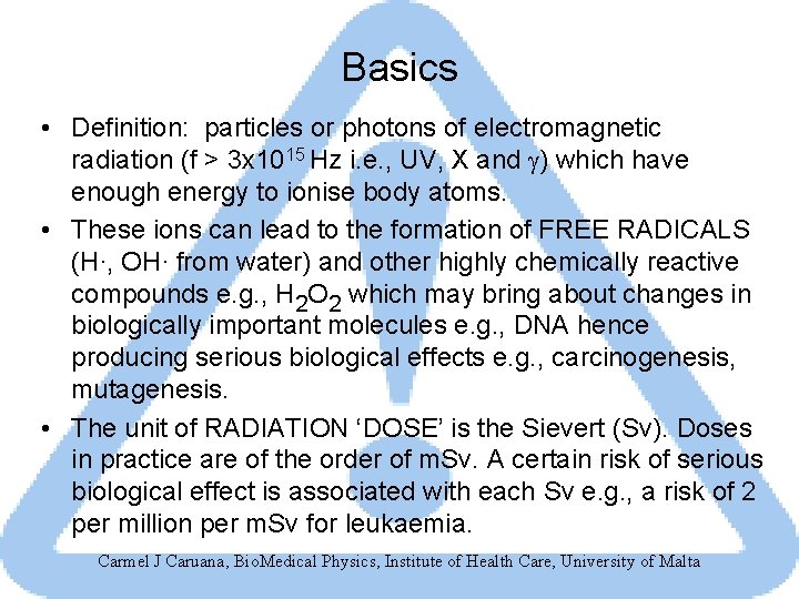 Basics • Definition: particles or photons of electromagnetic radiation (f > 3 x 1015