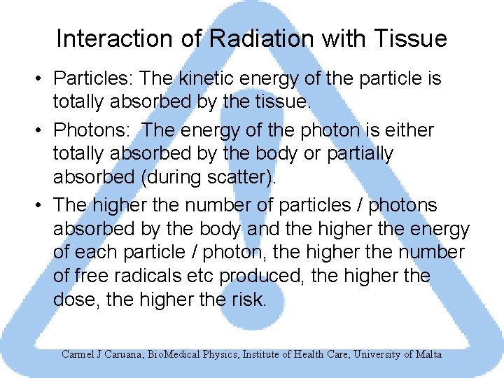 Interaction of Radiation with Tissue • Particles: The kinetic energy of the particle is