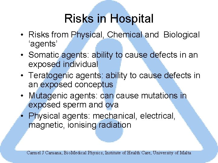 Risks in Hospital • Risks from Physical, Chemical and Biological ‘agents’ • Somatic agents: