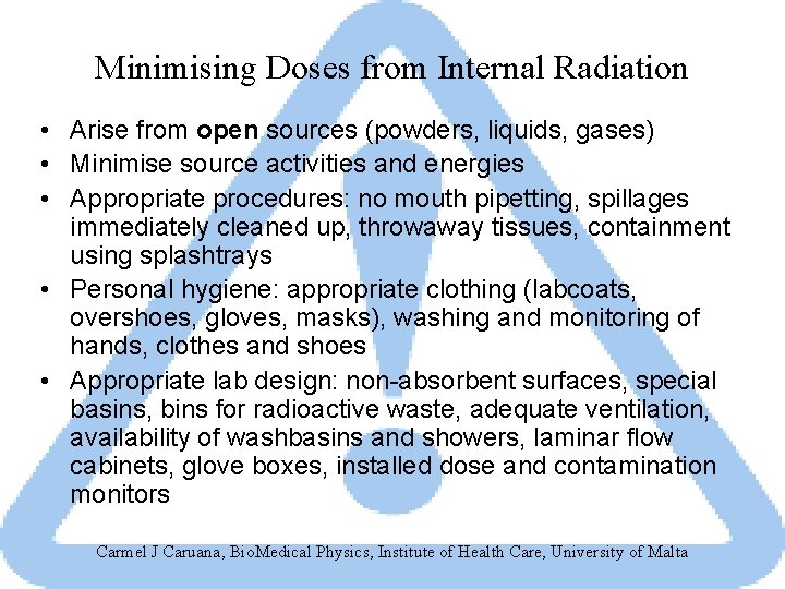 Minimising Doses from Internal Radiation • Arise from open sources (powders, liquids, gases) •