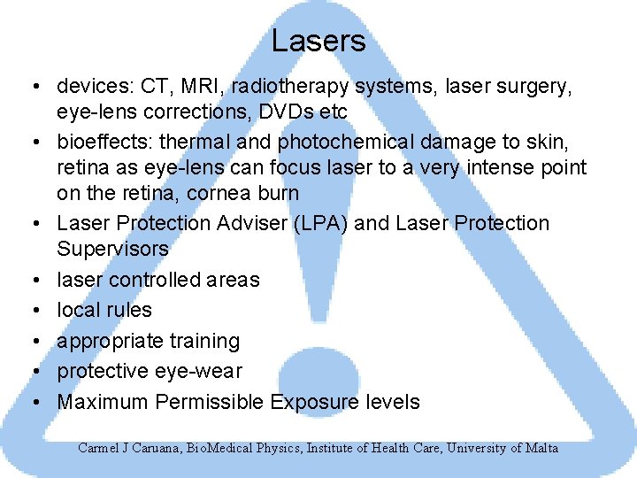 Lasers • devices: CT, MRI, radiotherapy systems, laser surgery, eye-lens corrections, DVDs etc •
