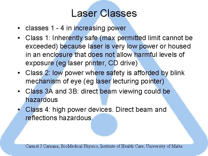 Laser Classes • classes 1 - 4 in increasing power • Class 1: Inherently