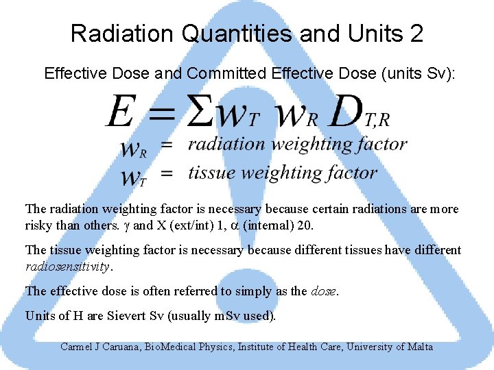 Radiation Quantities and Units 2 Effective Dose and Committed Effective Dose (units Sv): The
