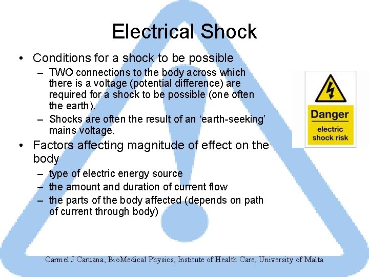 Electrical Shock • Conditions for a shock to be possible – TWO connections to